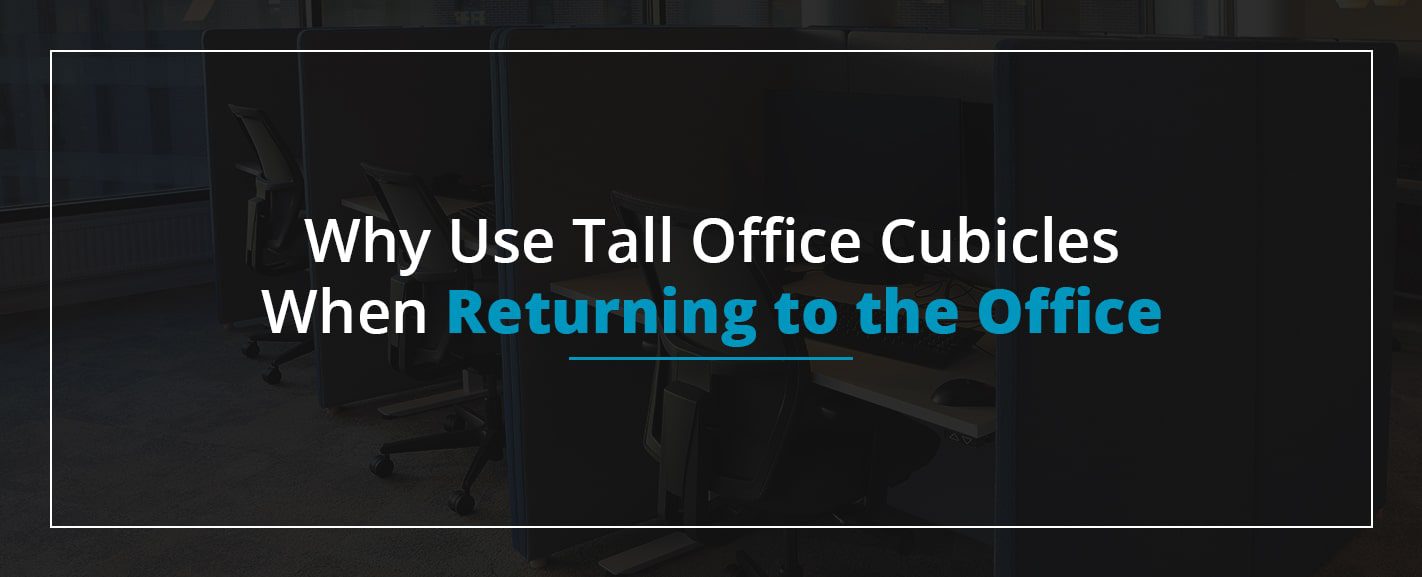 Why Use Tall Office Cubicles When Returning to the Office