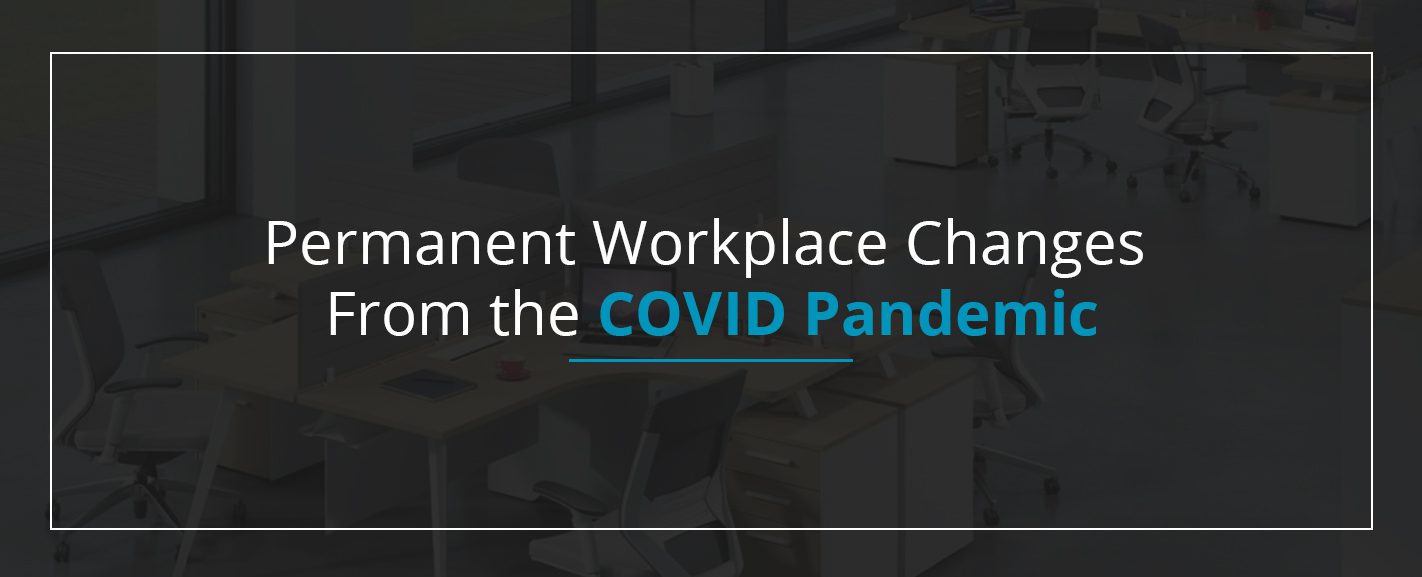 Permanent Workplace Changes From the COVID Pandemic