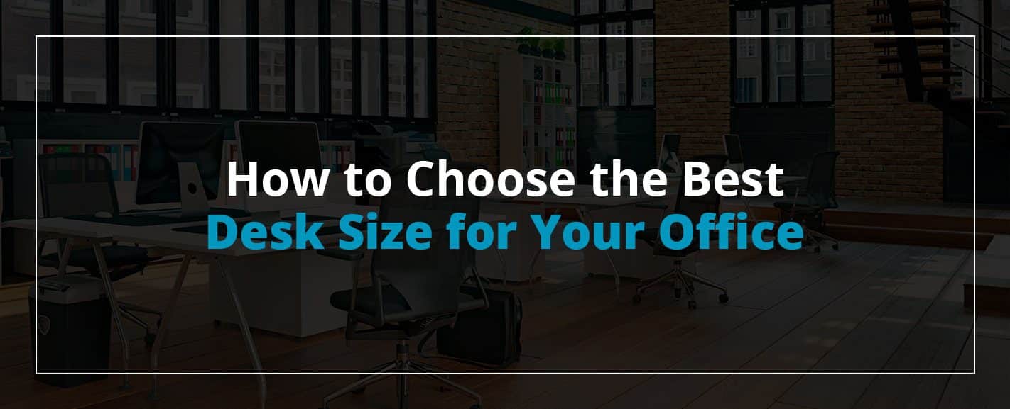 How to Choose the Best Desk Size for Your Office