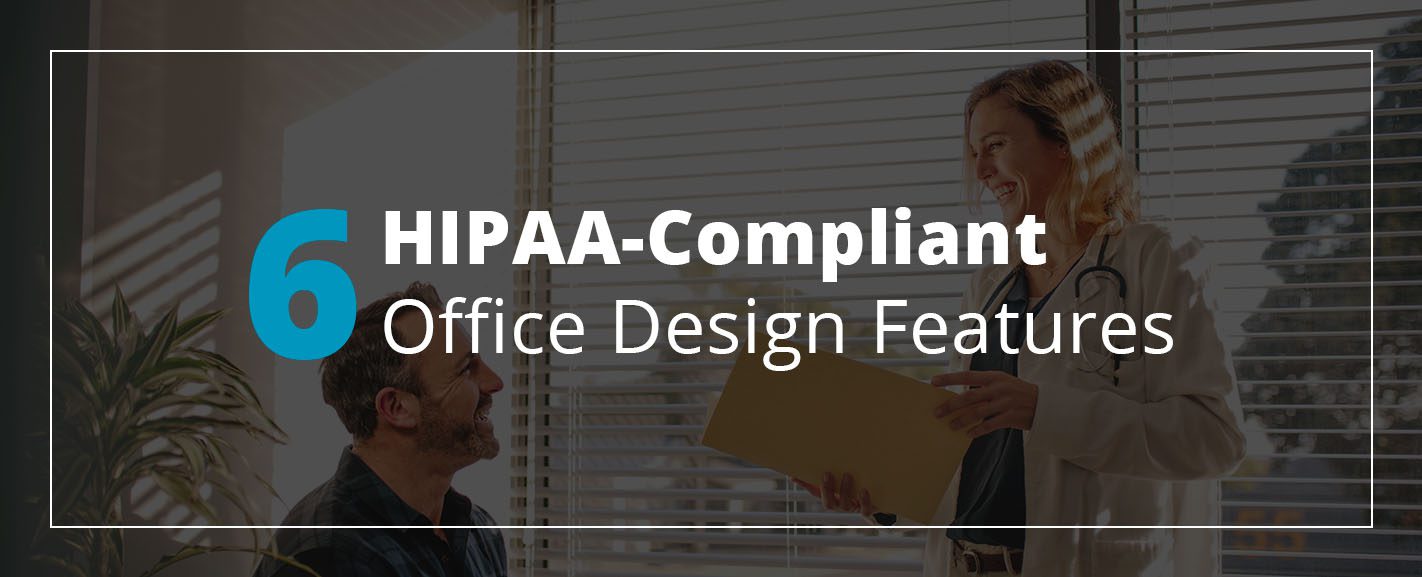 6 HIPAA-Compliant Office Design Features